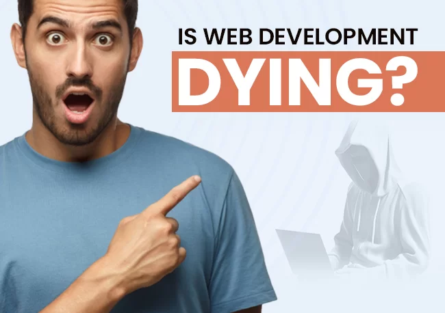 Is Web Development Dying - Uphex Digital